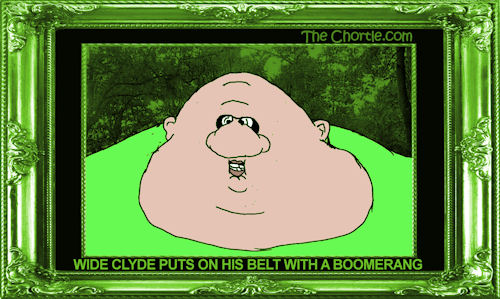 Wide Clyde puts on his belt with a boomerang