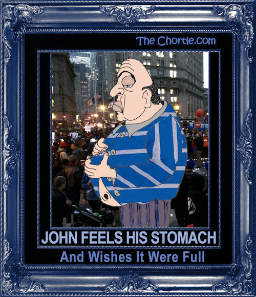 John feels his stomach and wishes it were full