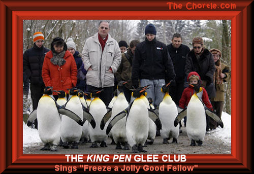 The King Pen Glee Club sings "Freeze a Jolly Good Fellow."