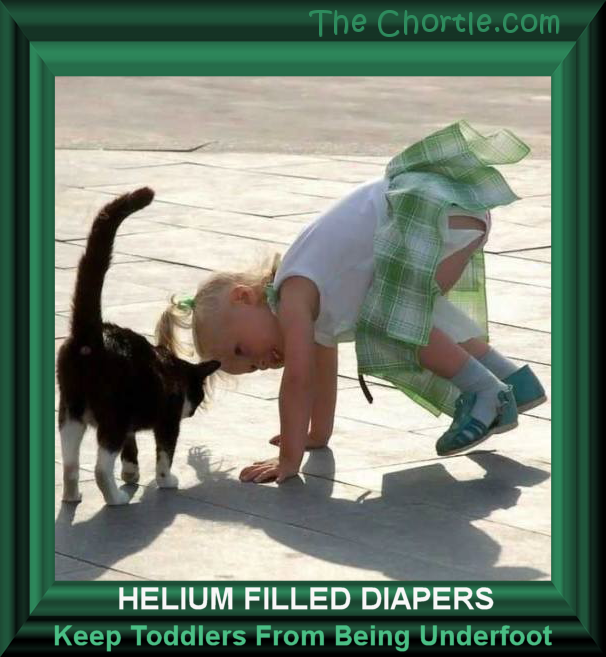 Helium filled diapers keep toddlers from being underfoot.