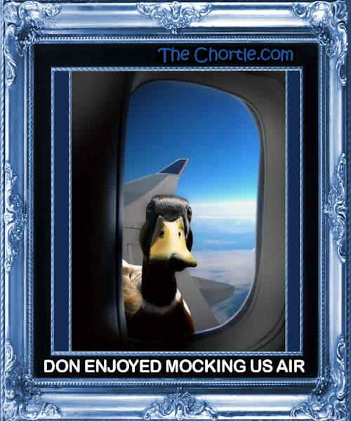 Don enjoyed mocking US Air