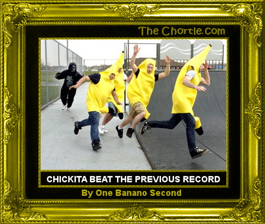 Chickita beat the previous record by one banano second