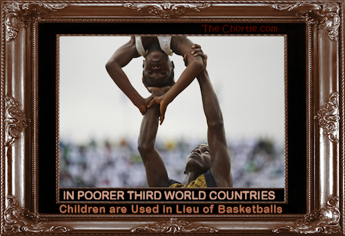 In poorer third world countries, children are used in lieu of basketballs