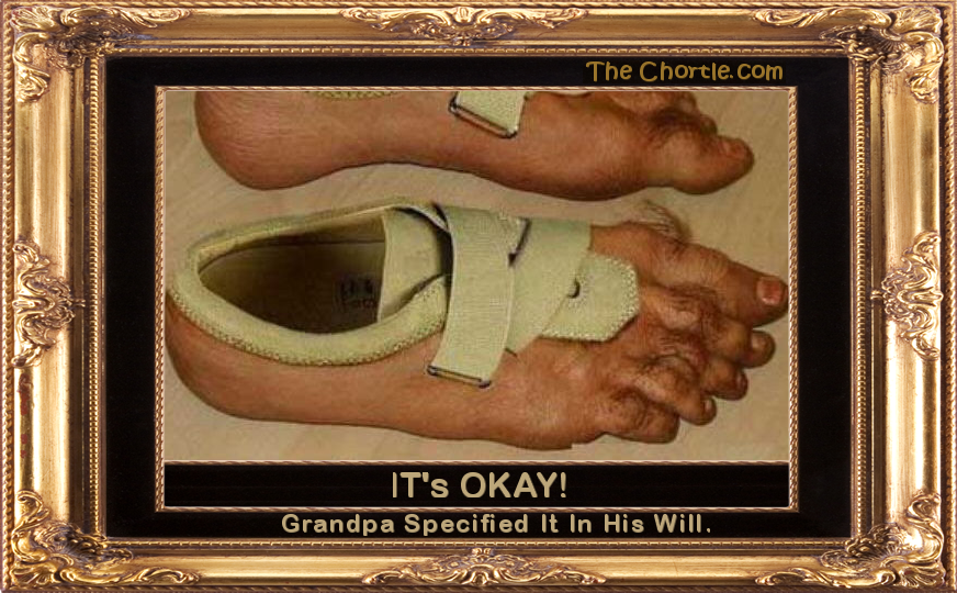It's Okay! Grandpa specified it in his will.