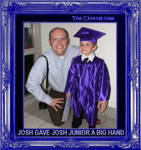 Josh gave Josh Junior a big hand