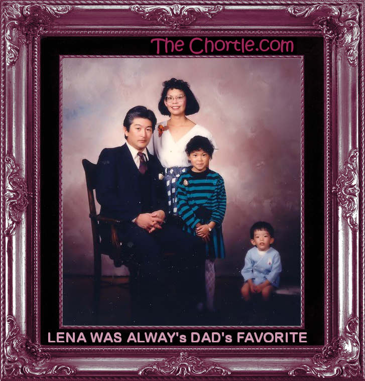 Lena was always Dad's favorite