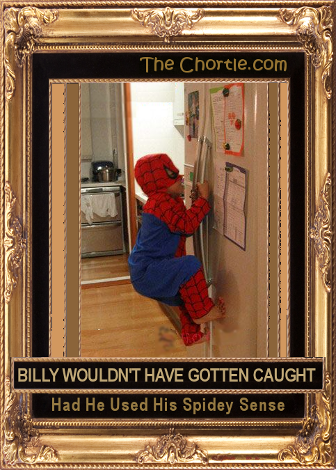 Billy wouldn't have gotten caught had he used his spidey sense.
