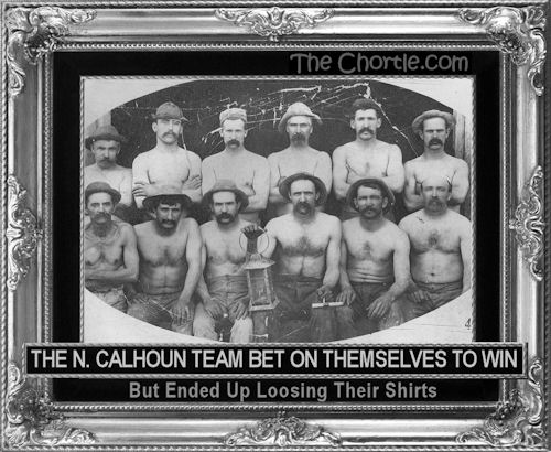 The North Calhoun team bet on themselves to win, but lost their shirts.