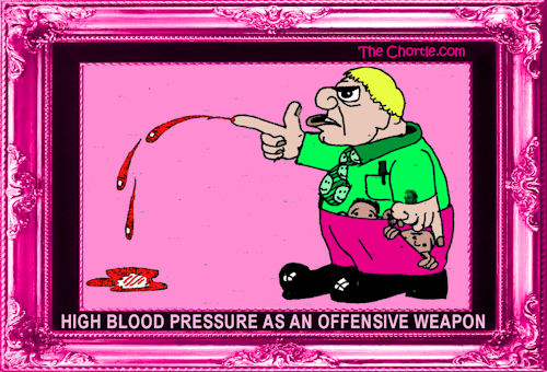 High blood pressure as an offensive weapon