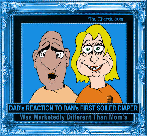 Dad's reaction to Dan's soiled diaper was marketly different than mom's.