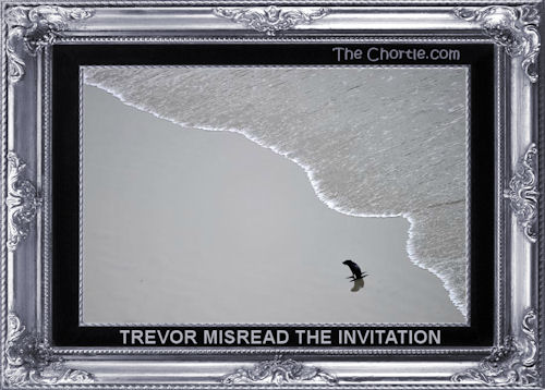 Trevor misread the invitation