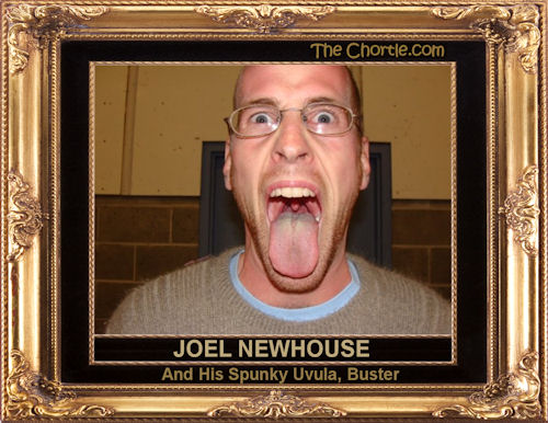 Joel Newhouse and his spunky uvula, Buster.