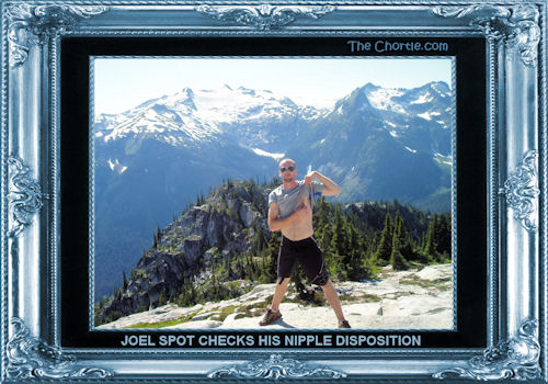 Joel spot checks his nipple disposition