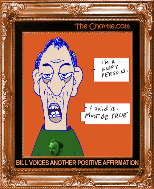 Bill voices another positive affirmation