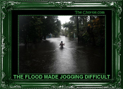 The flood made jogging difficult