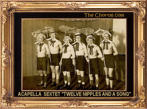 Acapella sextet "Twelve Nipples and a Song"