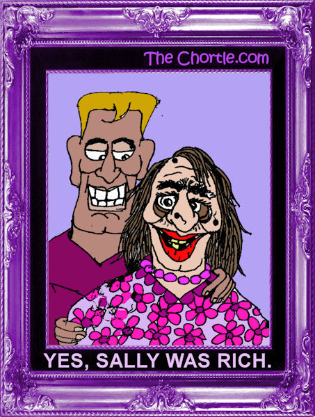 Yes. Sally was rich.