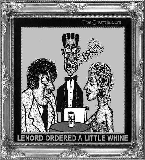 Lenord ordered a little whine