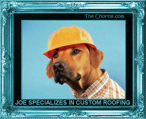 Joe specializes in roofing.