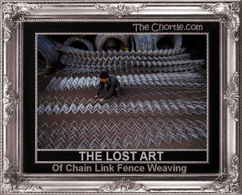 The lost art of chain link fence weaving.