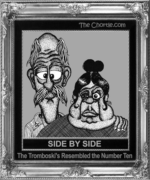 Side by side, the Tromboski's resembled the number ten