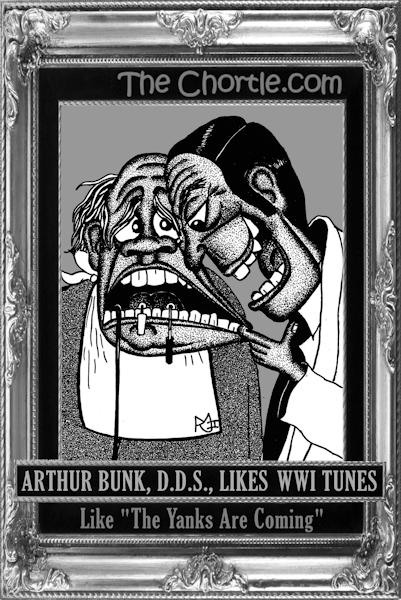 Arthur Bunk, D.D.S., likes WWI tunes, like "The Yanks Are Coming"