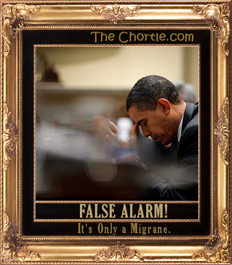 False alarm! It's only a migrane.