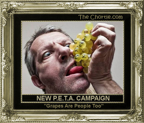 New P.E.T.A. campaign. "Grapes are People Too."