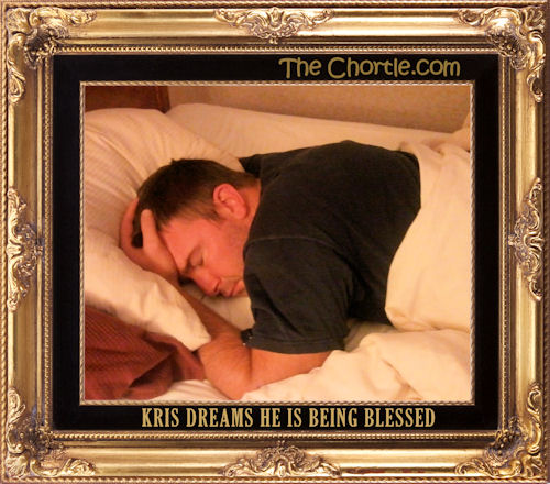 Kris dreams he is being blessed