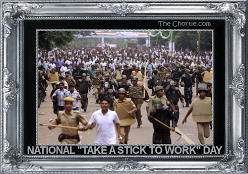 National "Take a Stick to Work" Day