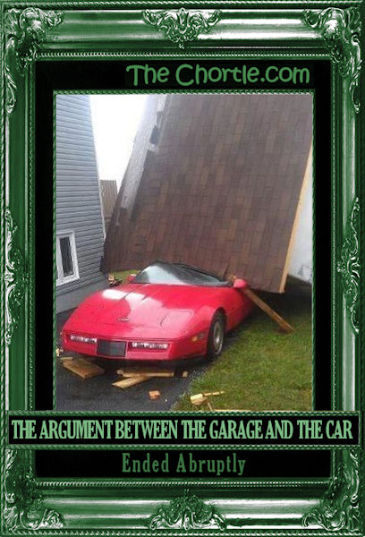 The argument between the garage and the car ended abruptly