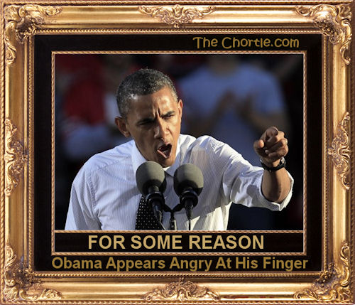 For some reason, Obama appears angry at his finger