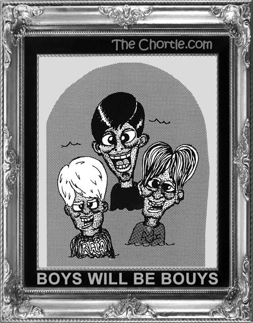 Boys will be bouys