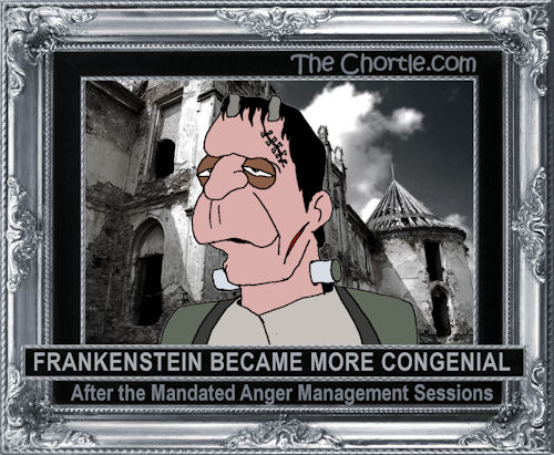 Frankenstein became more collegial after the mandated anger management sessions
