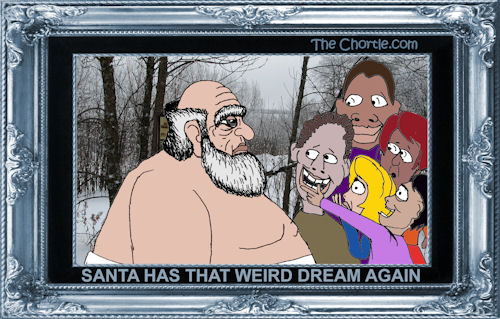Santa has that weird dream again