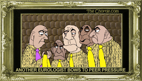Another eurologist bows to peer pressure