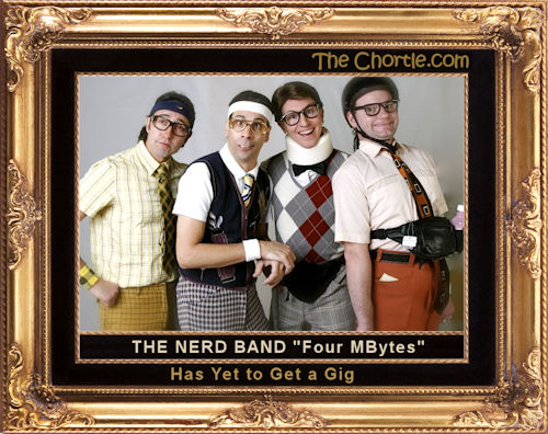 The nerd band "Four Mbytes" has yet to get a gig