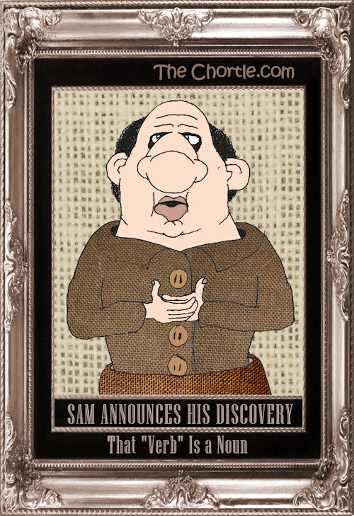 Sam announces his discovery that "verb" is a noun