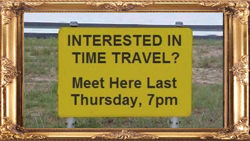 Interested in time travel? Meet here last Thursday , 7 PM
