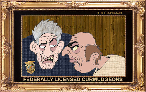 Federally licensed curmudgeons