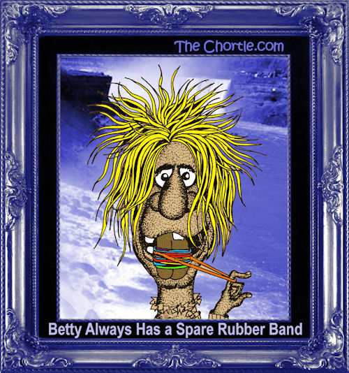 Betty always has a spare rubber band