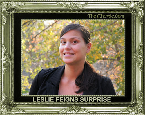Leslie feigns surprise