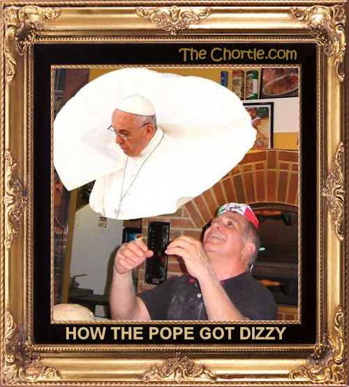 How the Pope got dizzy