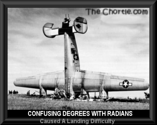 Confusing degrees with radians caused a landing difficulty.