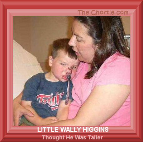 Little Wally Higgins thought he was taller