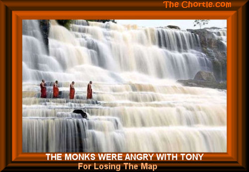 The Monks were angry with Tony for loosing the map