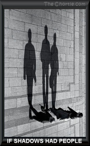 If shadows had people.