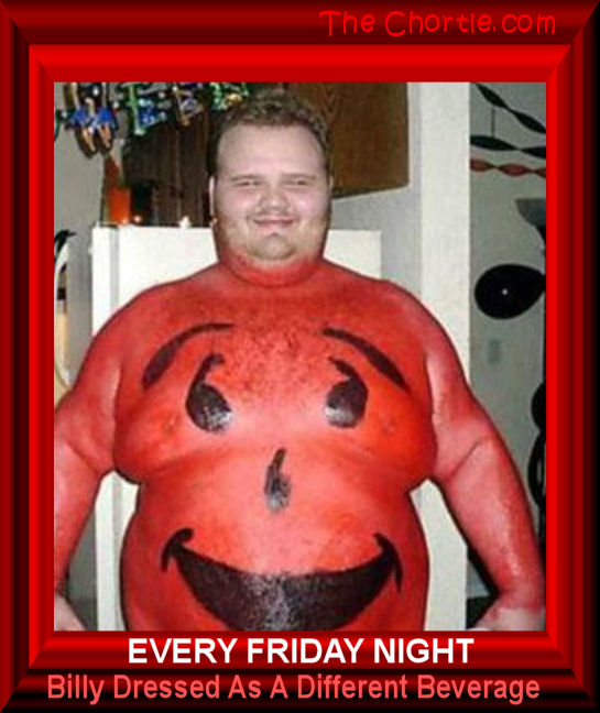 Every Friday night Billy dressed as a different beverage