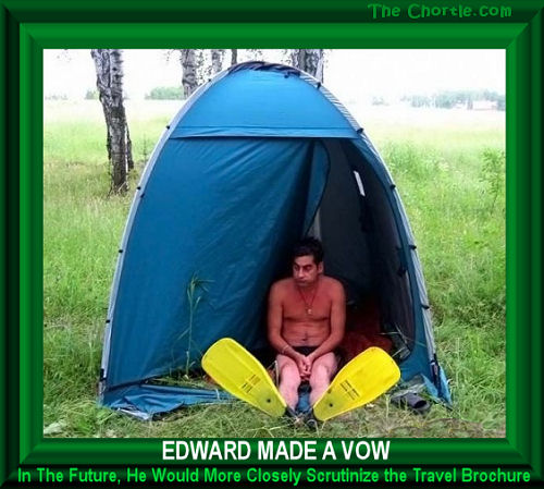 Edward made a vow. In the future, he would more closely scrutinize the travel brochures.