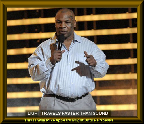 Light travels faster than sound. This is why Mike appears bright until he speaks.